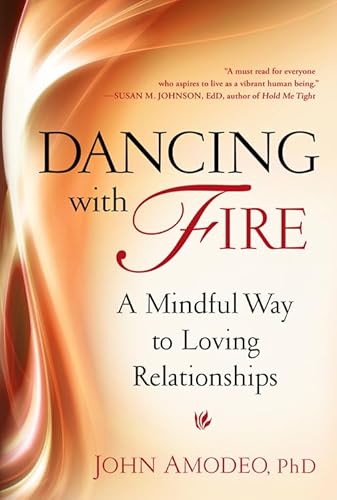 Dancing with Fire: A Mindful Way to Loving Relationships