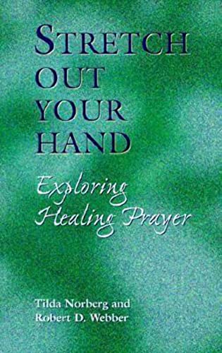 Stretch Out Your Hand: Exploring Healing Prayer