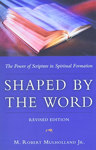 Shaped By the Word: The Power of Scripture in Spiritual Formation (Revised Edition)