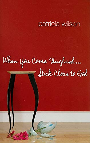 When You Come Unglued, Stick Close to God