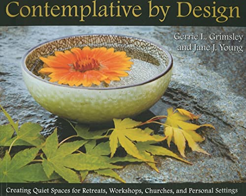 Contemplative by Design: Creating Quiet Spaces for Retreats, Workshops, Churches, Personal Settings