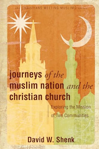 Journeys of the Muslim Nation and the Christian Church: Exploring the Mission of Two Communities