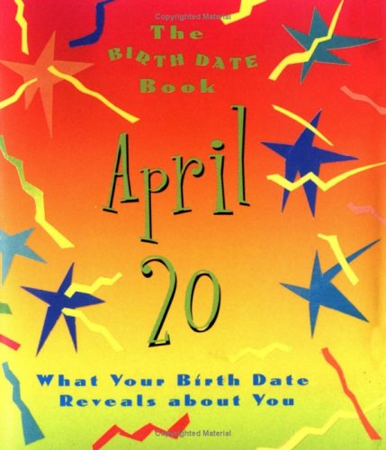 The Birth Date Book April 20: What Your Birthday Reveals About You