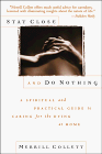 Stay Close and Do Nothing: A Spiritual and Practical Guide to Caring for the Dying at Home