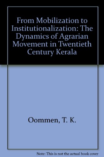 From Mobilization to Institutionalization: The Dynamics of Agrarian Movement in Twentieth Century Kerala