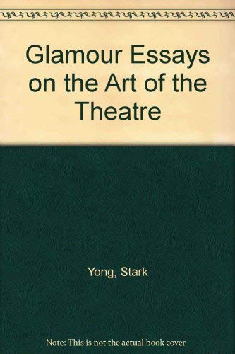 Glamour Essays on the Art of the Theatre