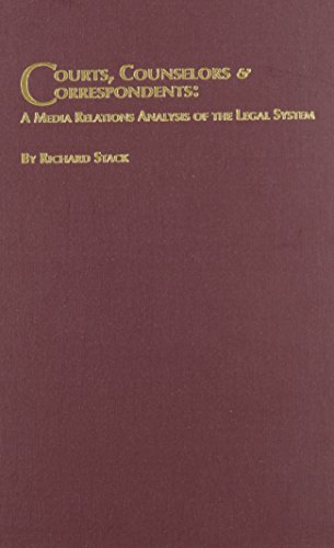 Courts, Counselors, & Correspondents: A Media Relations Analysis of the Legal System