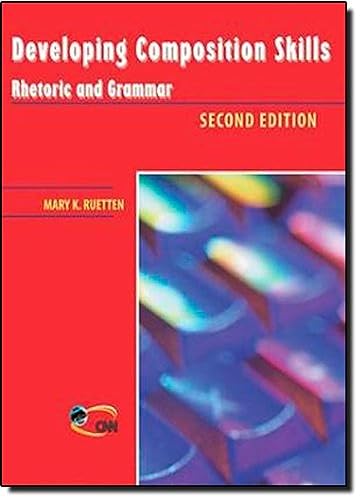 Developing Composition Skills: Rhetoric and Grammar, 2nd Edition