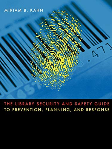 The Library Security and Safety Guide to Prevention, Planning, and Response