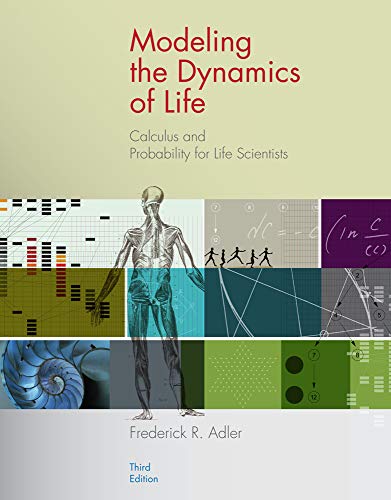 Modeling the Dynamics of Life : Calculus and Probability for Life Scientists