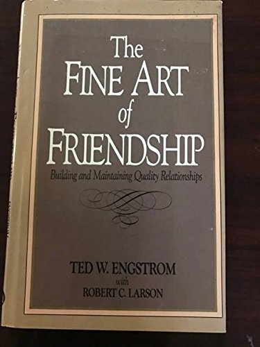 The Fine Art of Friendship: Building and Maintaining Quality Relationships