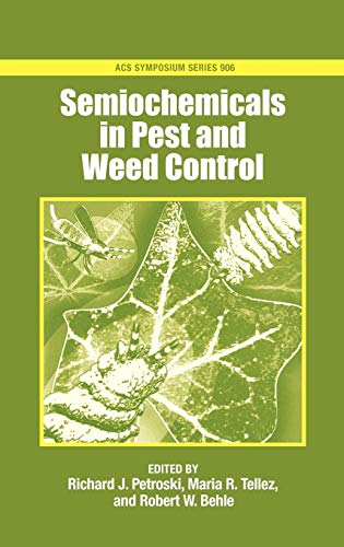 Semiochemicals in Pest and Weed Control (Acs Symposium Series, Band 906)