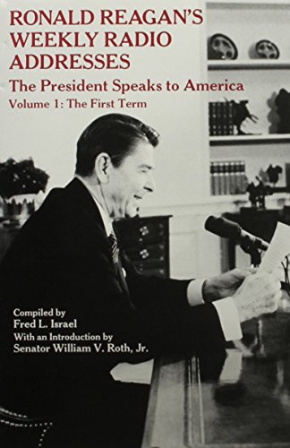 Ronald Reagan's Weekly Radio Addresses: The President Speaks to America : The First Term (1)