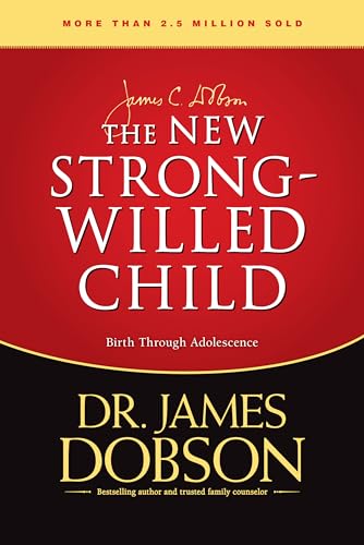 The New Strong-Willed Child: Birth Through Adolescence