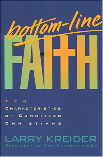 Bottom-Line Faith: Ten Characteristics of Committed Christians