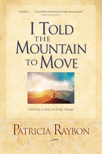 I Told the Mountain to Move: Learning to Pray So Things Change