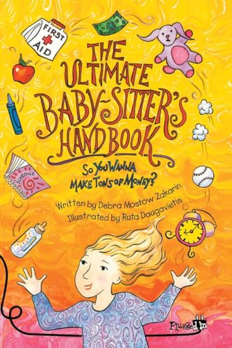 The Ultimate Babysitter's Handbook: So You Wanna Make Tons of Money