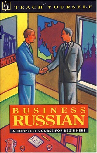 Business Russian: A Complete Course for Beginners (Teach Yourself)