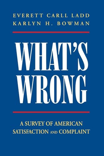 What's Wrong?: A SURVEY OF AMERICAN SATISFACTION AND COMPLAINT