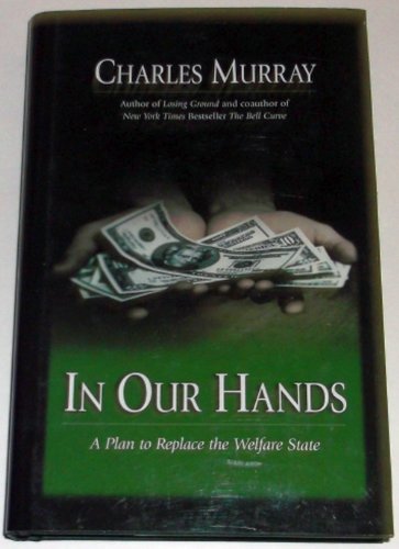 In Our Hands : A Plan To Replace The Welfare State