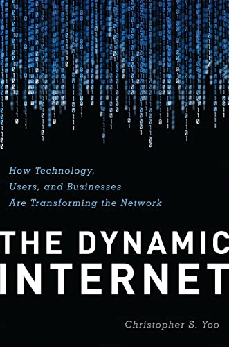 The Dynamic Internet: How Technology, Users, and Businesses Are Transforming the Network