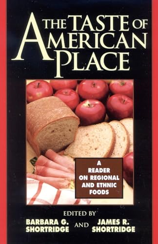 The Taste of American Place: A Reader on Regional and Ethnic Foods