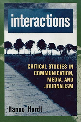 Interactions: Critical Studies in Communication, Media, and Journalism (Critical Media Studies: Institutions, Politics, and Culture)