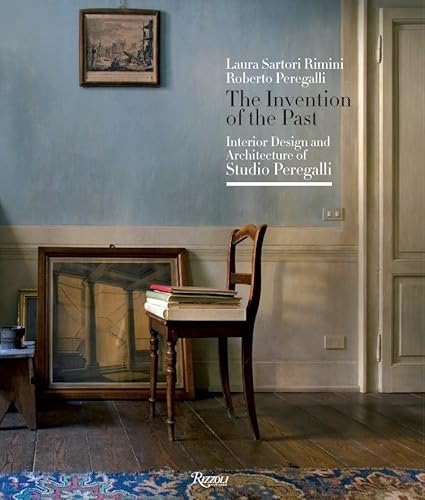 The Invention of the Past: Interior Design and Architecture of Studio Peregalli