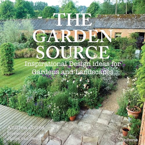 The Garden Source: Inspirational Design Ideas for Gardens and Landscapes