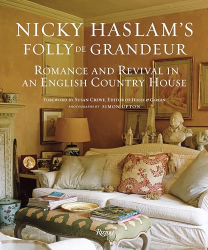 Nicky Haslam's Folly De Grandeur: Romance and Revival in an English Country House