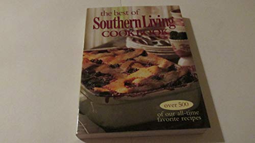 The Best of Southern Living Cookbook: Over 500 of Our All-Time Favorite Recipes