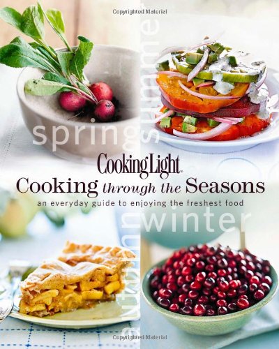 COOKING LIGHT : COOKING THROUGH THE SEASONS