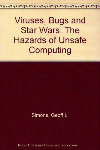 Viruses, Bugs and Star Wars: The Hazards of Unsafe Computing