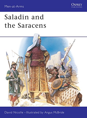 Saladin and the Saracens: Armies of the Middle East, 1100-1300: 171 (Men-at-Arms)