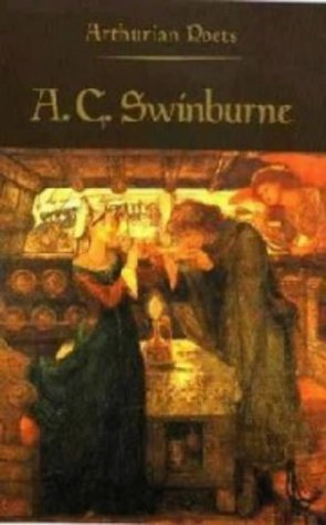 Algernon Charles Swinburne (Arthurian Poets)