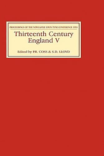 Thirteenth Century England V: Proceedings of Conference Held Newcastle upon Tyne, 1993