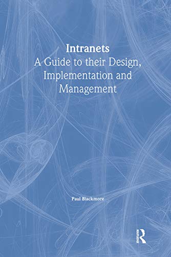 Intranets: a Guide to their Design, Implementation and Management
