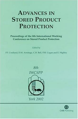 Advances in Stored Product Protection: Proceedings of the 8th International Working Conference on Stored Product Protection, 22-26 July 2002, York, Uk