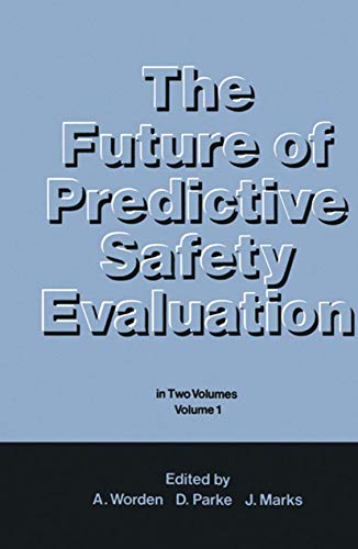 The Future of Predictive Safety Evaluation: In Two Volumes Volume 1: 001