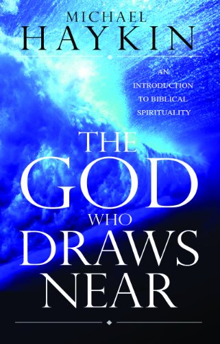 The God Who Draws Near: An Introduction to Biblical Spirituality