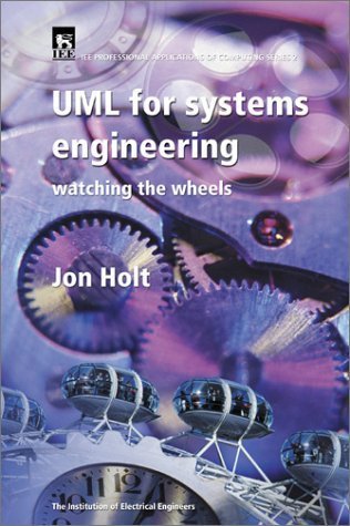 UML (Unified Modelling Language) for Systems Engineering: No.2 (IEE Professional Applications of Computing S.)