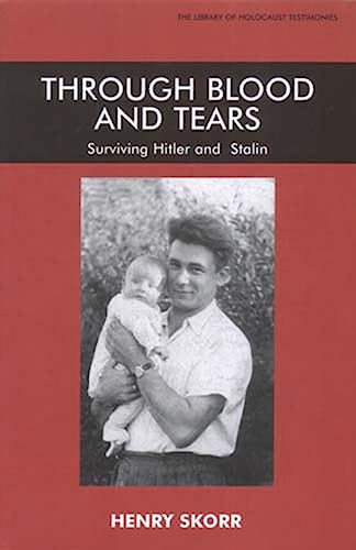 Through Blood and Tears: Surviving Hitler and Stalin (Library of Holocaust Testimonies)