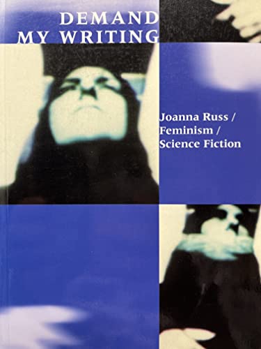 Demand My Writing: Joanna Russ, Feminism, Science Fiction