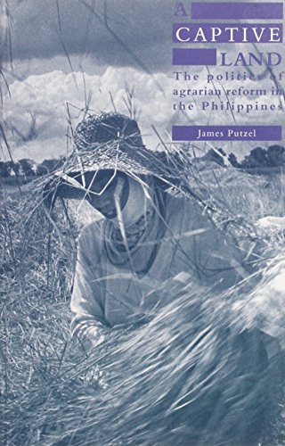 A Captive Land: The Politics of Agrarian Reform in the Philippines