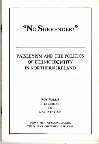 " No Surrender! " : Paisleyism and the politics of ethnic identity in Northern Ireland