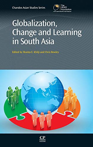 Globalization, Change and Learning in South Asia (Chandos Asian Studies Series)