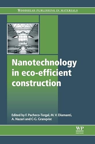 Nanotechnology in Eco-Efficient Construction: Materials, Processes and Applications (Woodhead Publishing Series in Civil and Structural Engineering)