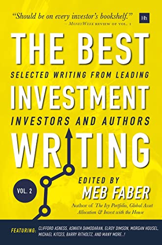 The Best Investment Writing Volume 2: Selected Writing From Leading Investors and Authors