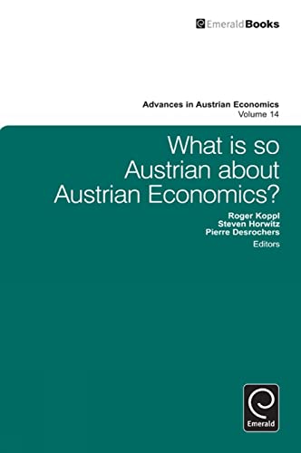 What is so Austrian about Austrian Economics? (Advances in Austrian Economics, 14)