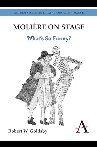 Molière on Stage: What?s So Funny? (Anthem Studies in Theatre and Performance)